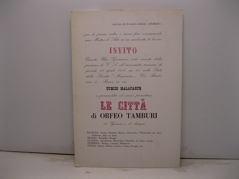 Invito. Ernesto Ugo Gramazio sarà onorato della presenza di V. S. all'inconsueta riunione di giovedì, 12 aprile 1951, ore 18, nella sede della Società 'Magemari'... in cui Curzio Malaparte a personalità ed amici presenterà Le città di Orfeo Tamburi 33 guazzi 37 disegni